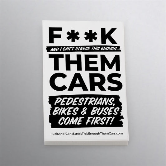 F**k, And I Can't Stress This Enough, Them Cars, Pedestrians, Bikes and Buses Are First! - Bandit sticker